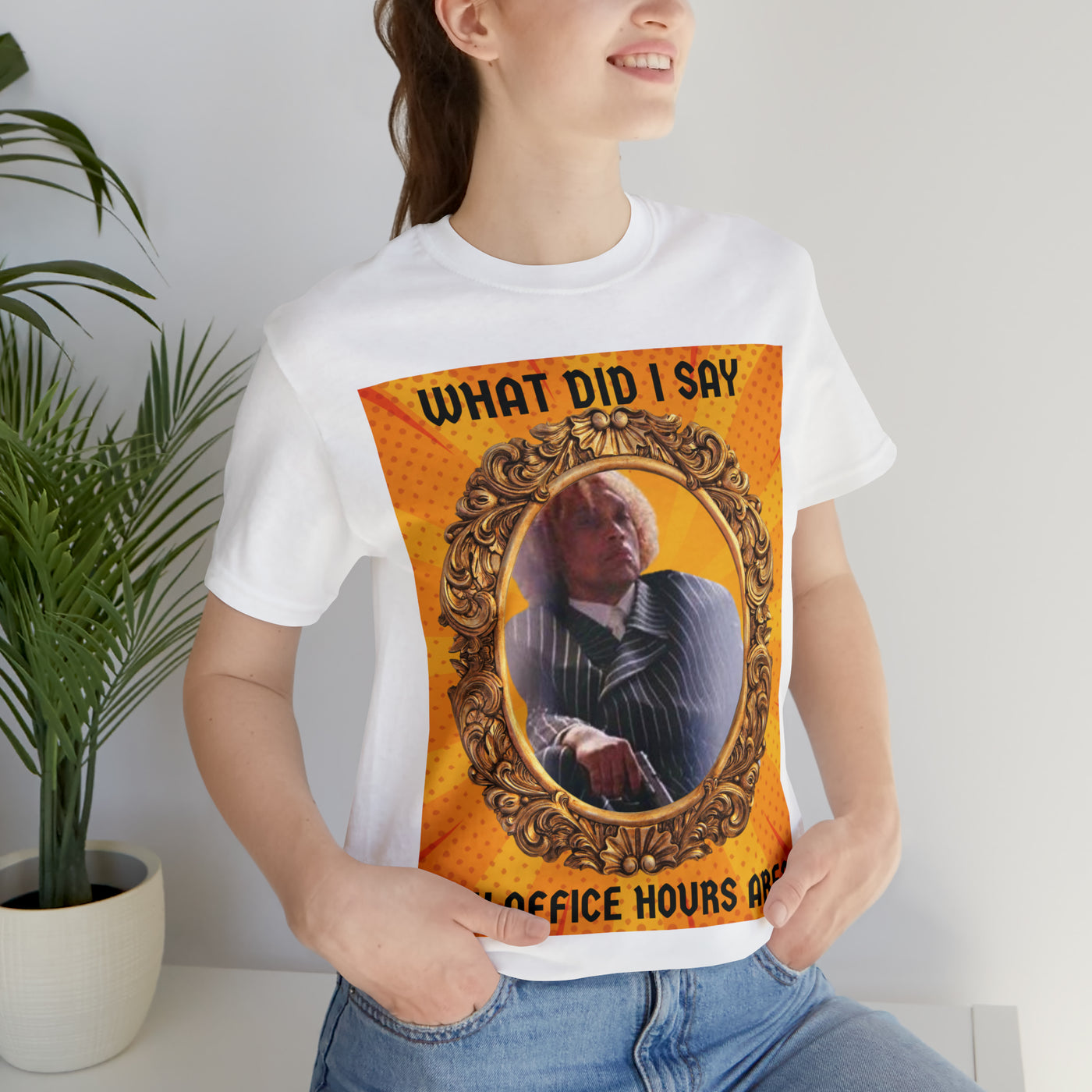 What did I say my office hours are? T-Shirt